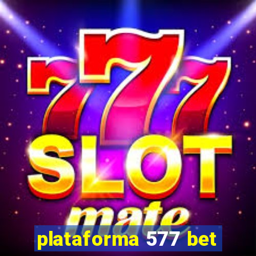 plataforma 577 bet